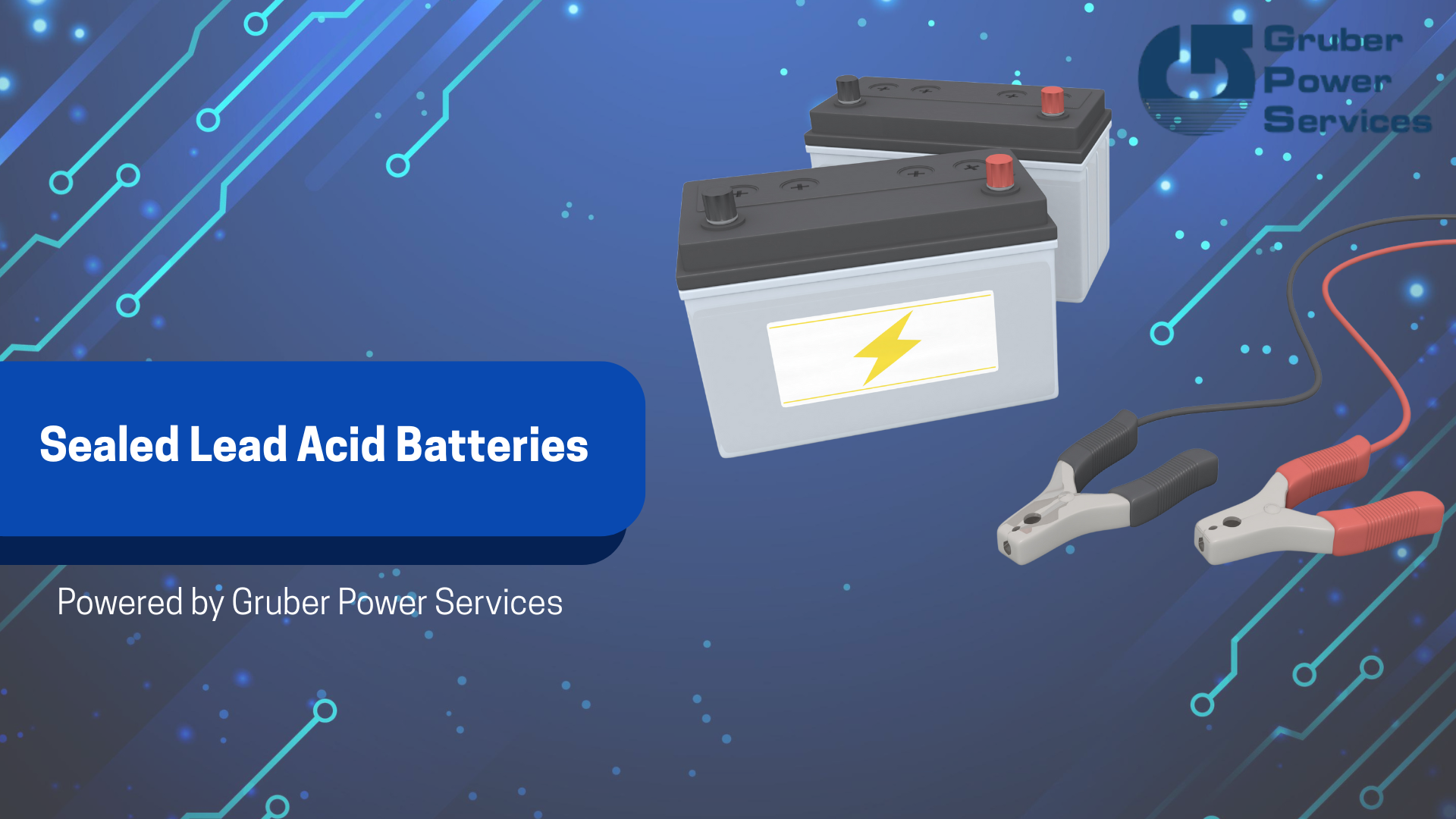 Graphic illustration of sealed lead acid batteries with jumper cables, featuring a digital circuit background and Gruber Power Services logo.